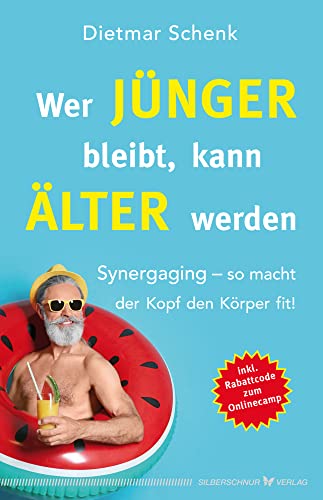 Wer jünger bleibt, kann älter werden: Synergaging - so macht der Kopf den Körper fit! von Silberschnur Verlag Die G