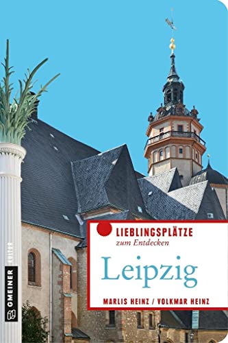 Allerlei Leipzig: Passagen, Parks und Paddelboote (Lieblingsplätze im GMEINER-Verlag)
