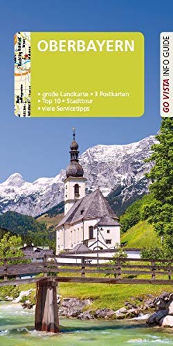 GO VISTA: Reiseführer Oberbayern: Große Landkarte, 3 Postkarten, Top 10, Stadttour, viele Servicetipps (Go Vista Info Guide)