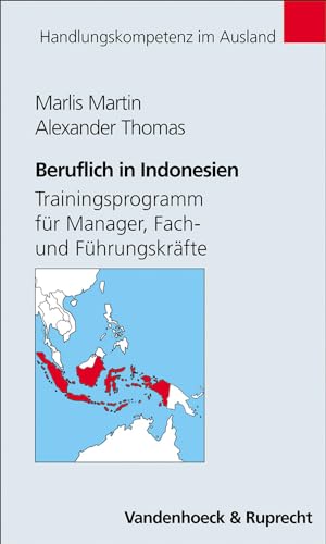 Beruflich in Indonesien. Trainingsprogramm für Manager, Fach- und Führungskräfte (Handlungskompetenz im Ausland) von Vandenhoeck and Ruprecht
