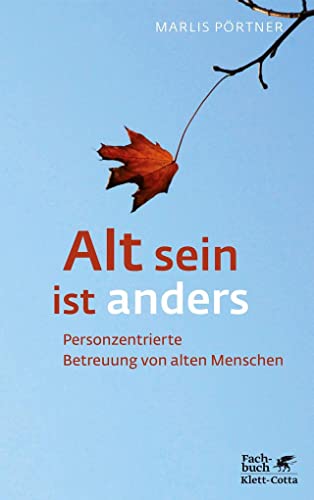 Alt sein ist anders (Konzepte der Humanwissenschaften): Personzentrierte Betreuung von alten Menschen von Klett-Cotta Verlag