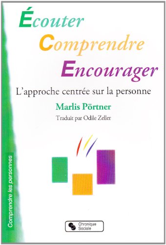 Ecouter, comprendre, encourager : L'approche centrée sur la personne dans l'accompagnement de personnes ayant un handicap mental et de personnes dépendantes von Chronique Sociale