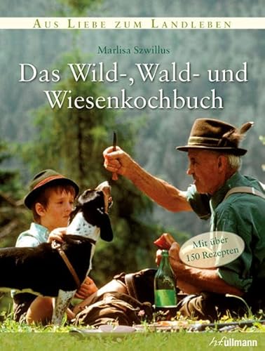 Das Wild-, Wald-, und Wiesenkochbuch von h.f.ullmann publishing