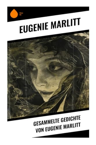 Gesammelte Gedichte von Eugenie Marlitt