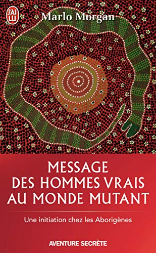 Message des hommes vrais au monde mutant : Une initiation chez les aborigènes