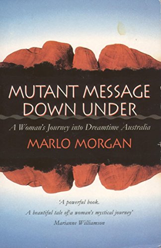 Mutant Message Down Under: A Woman's Journey into Dreamtime Australia