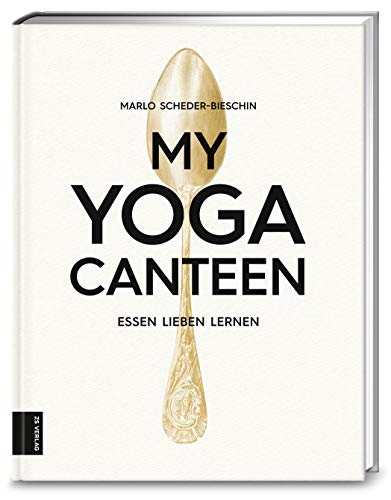 My Yoga Canteen: Essen lieben lernen