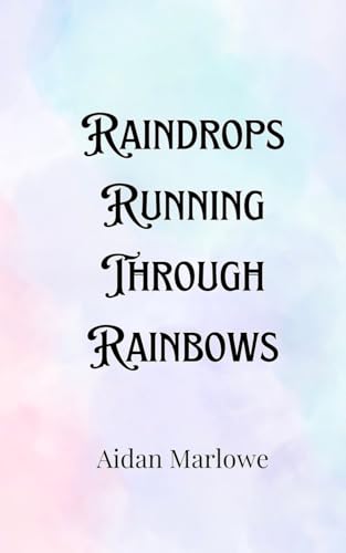 Raindrops Running Through Rainbows von Creative Arts Management OÜ