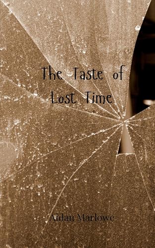 The Taste of Lost Time The Taste of Lost Time von Creative Arts Management OÜ