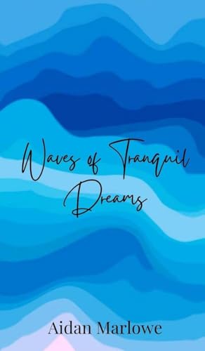 Waves of Tranquil Dreams Waves of Tranquil Dreams von Creative Arts Management OÜ