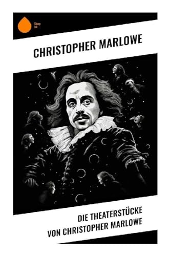 Die Theaterstücke von Christopher Marlowe von Sharp Ink