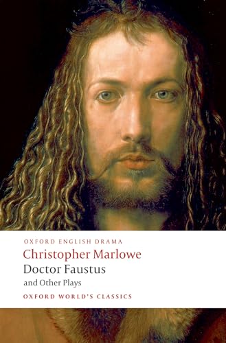 Doctor Faustus and Other Plays: Tamburlaine, Parts I and II; Doctor Faustus, A- and B-Texts; The Jew of Malta; Edward II (Oxford World’s Classics)