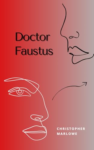 Doctor Faustus: The 1604 Elizabethan Drama Doctor Faustus: The 1604 Elizabethan Drama von Independently published