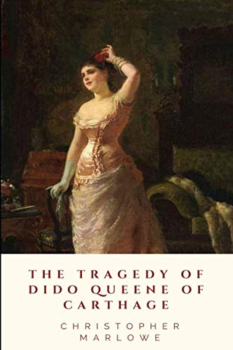 The Tragedy of Dido Queene of Carthage The Tragedy of Dido Queene of Carthage von Independently published