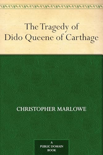 The Tragedy of Dido Queene of Carthage The Tragedy of Dido Queene of Carthage von Anson Street Press