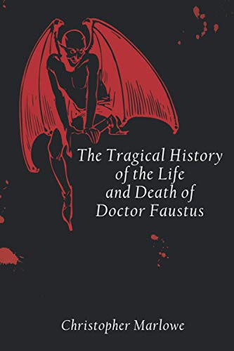 The Tragical History of the Life and Death of Doctor Faustus von Independently published