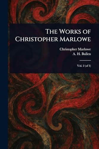 The Works of Christopher Marlowe The Works of Christopher Marlowe von Anson Street Press