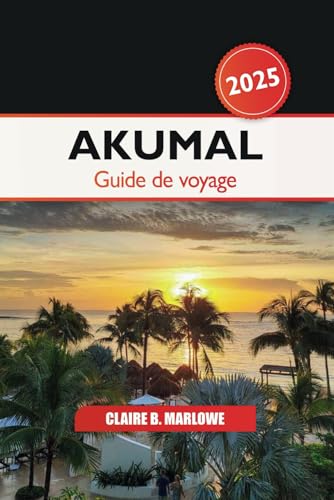 Akumal Guide de voyage 2025: Explorer la Riviera Maya du Mexique, les joyaux cachés, les plages immaculées, les aventures et la culture en Amérique centrale Akumal Guide de voyage 2025: Explorer la Riviera Maya du Mexique, les joyaux cachés, les plages immaculées, les aventures et la culture en Amérique centrale von Independently published