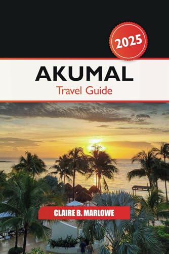 Akumal Travel Guide 2025: Exploring Mexico's Riviera Maya, Hidden Gems, Pristine Beaches, Adventures, and Culture in Central America Akumal Travel Guide 2025: Exploring Mexico's Riviera Maya, Hidden Gems, Pristine Beaches, Adventures, and Culture in Central America von Independently published
