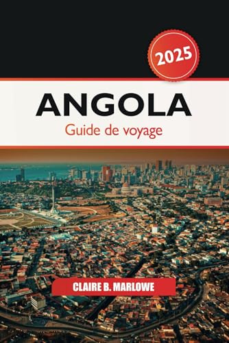 Angola Guide de voyage 2025: Explorer les joyaux cachés de l'Afrique, l'aventure de la faune, les destinations incontournables, la culture et les merveilles naturelles Angola Guide de voyage 2025: Explorer les joyaux cachés de l'Afrique, l'aventure de la faune, les destinations incontournables, la culture et les merveilles naturelles von Independently published