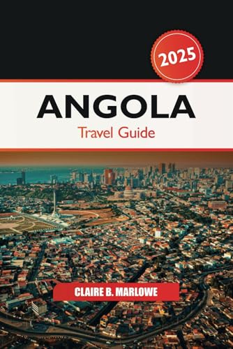 Angola Travel Guide 2025: Exploring Africa's Hidden Gems, Wildlife Adventure, Must-Visit Destinations, Culture, and Natural Wonders Angola Travel Guide 2025: Exploring Africa's Hidden Gems, Wildlife Adventure, Must-Visit Destinations, Culture, and Natural Wonders von Independently published