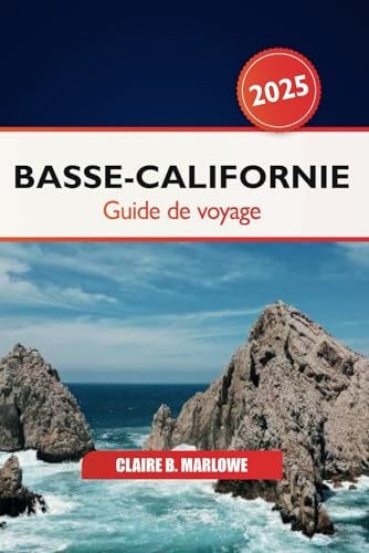 Basse-Californie Guide de voyage 2025: Explorer la péninsule mexicaine Attraction incontournable, joyaux cachés, merveilles culturelles et aventures côtières en Amérique du Nord Basse-Californie Guide de voyage 2025: Explorer la péninsule mexicaine Attraction incontournable, joyaux cachés, merveilles culturelles et aventures côtières en Amérique du Nord von Independently published