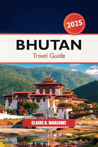Bhutan Travel Guide 2025: Exploring the Himalayas Attractions, Hidden Monasteries, Must see Destination, Cultural Wonders and Food Adventures in Asia Bhutan Travel Guide 2025: Exploring the Himalayas Attractions, Hidden Monasteries, Must see Destination, Cultural Wonders and Food Adventures in Asia von Independently published