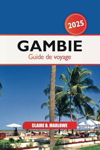 Gambie Guide de voyage 2025: Découvrez le joyau caché de l'Afrique de l'Ouest, les principales attractions, les perspectives culturelles, les destinations et aventures incontournables Gambie Guide de voyage 2025: Découvrez le joyau caché de l'Afrique de l'Ouest, les principales attractions, les perspectives culturelles, les destinations et aventures incontournables von Independently published