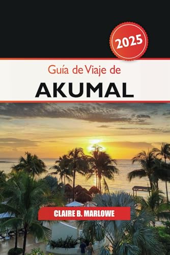 Guía de Viaje de Akumal 2025: Explorando la Riviera Maya de México, gemas ocultas, playas vírgenes, aventuras y cultura en Centroamérica Guía de Viaje de Akumal 2025: Explorando la Riviera Maya de México, gemas ocultas, playas vírgenes, aventuras y cultura en Centroamérica von Independently published