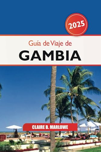 Guía de viaje de Gambia 2025: Descubra la joya escondida de África Occidental, las principales atracciones, los conocimientos culturales, los destinos imperdibles y las aventuras Guía de viaje de Gambia 2025: Descubra la joya escondida de África Occidental, las principales atracciones, los conocimientos culturales, los destinos imperdibles y las aventuras von Independently published