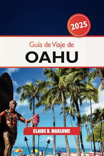 Guía de viaje de Oahu 2025: Su mejor escapada a la isla para descubrir las playas, las aventuras, las principales atracciones, la cultura y las gemas ocultas en Hawái, EE. UU. Guía de viaje de Oahu 2025: Su mejor escapada a la isla para descubrir las playas, las aventuras, las principales atracciones, la cultura y las gemas ocultas en Hawái, EE. UU. von Independently published