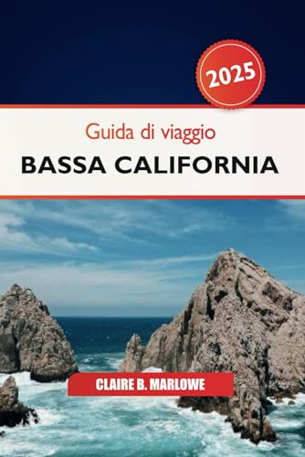 Guida di Viaggio Bassa California 2025: Esplorando la penisola messicana Attrazioni imperdibili, gemme nascoste, meraviglie culturali e avventure costiere in Nord America Guida di Viaggio Bassa California 2025: Esplorando la penisola messicana Attrazioni imperdibili, gemme nascoste, meraviglie culturali e avventure costiere in Nord America von Independently published
