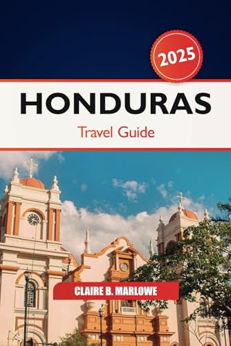Honduras Travel Guide 2025: Discover Roatan's Pristine Beaches, Ancient Ruins, History, Vibrant Culture and Adventure in Central America Honduras Travel Guide 2025: Discover Roatan's Pristine Beaches, Ancient Ruins, History, Vibrant Culture and Adventure in Central America von Independently published