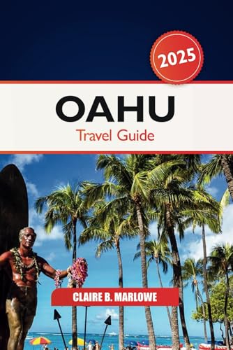 Oahu Travel Guide 2025: Your Ultimate Island Escape to Uncover the Beaches, Adventures, Top Attraction, Culture, and Hidden Gems in Hawaii, USA Oahu Travel Guide 2025: Your Ultimate Island Escape to Uncover the Beaches, Adventures, Top Attraction, Culture, and Hidden Gems in Hawaii, USA von Independently published