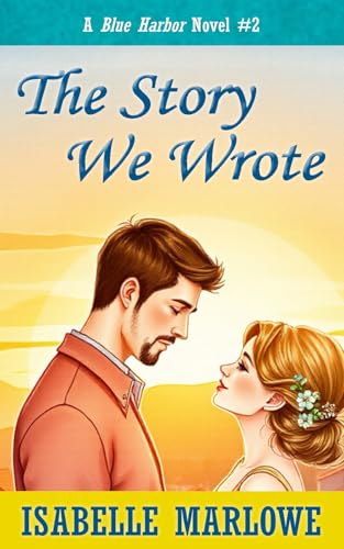 The Story We Wrote (A Blue Harbor Novel) (Blue Harbor Novel Series, Band 2) von Independently published