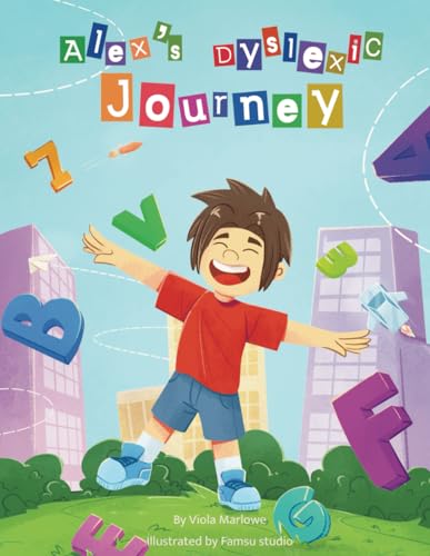 Alex's Dyslexic Journey: Positive Dyslexia book for children learning to cope. Initial Diagnosis. Suitable for 6 years old+ von Independently published