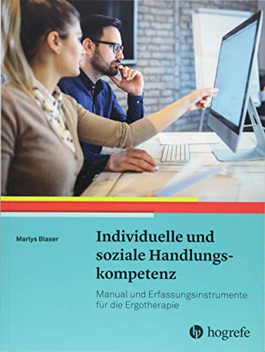 Individuelle und soziale Handlungskompetenz: Manual und Erfassungsinstrumente für die Ergotherapie von Hogrefe AG