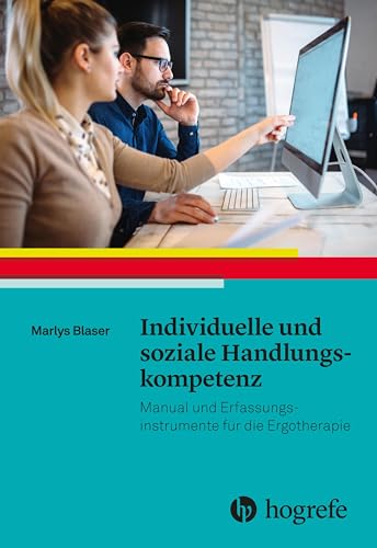 Individuelle und soziale Handlungskompetenz: Manual und Erfassungsinstrumente für die Ergotherapie von Hogrefe AG