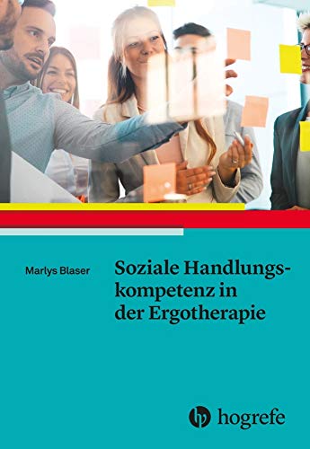 Soziale Handlungskompetenz in der Ergotherapie: Konzept und Erfassung Soziale Handlungskompetenz in der Ergotherapie: Konzept und Erfassung von HOGREFE (VORM. VERLAG HANS HUBER )