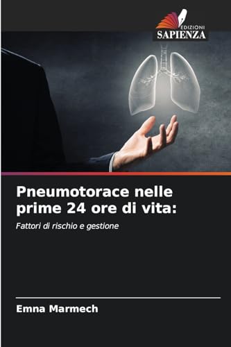 Pneumotorace nelle prime 24 ore di vita:: Fattori di rischio e gestione von Edizioni Sapienza