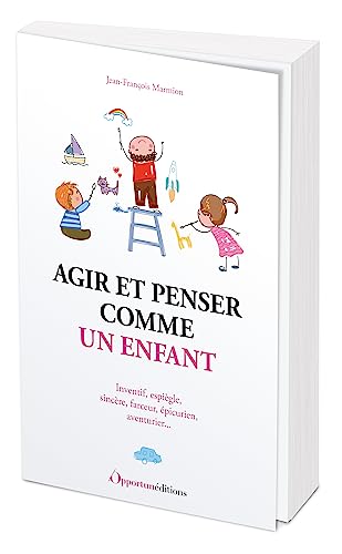 Agir et penser comme un enfant von OPPORTUN
