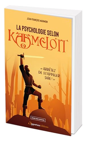 La psychologie selon Kaamelott: "Arrêtez de m'appeler sire ! " von OPPORTUN