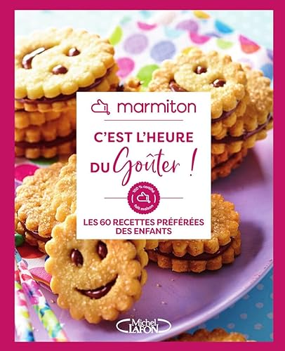 Marmiton - C'est l'heure du goûter ! - Les 60 recettes préférées des enfants von MLAFON MARMITON