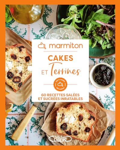 Marmiton - Cakes et terrines - 60 recettes salées et sucrées inratables von MLAFON MARMITON