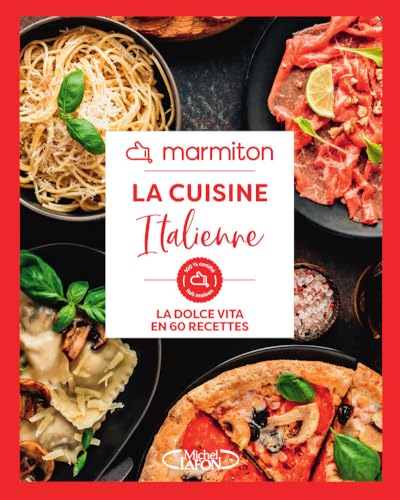 La Cuisine Italienne en 60 Recettes Faciles et Rapides - Livre de Cuisine Marmiton, édition 2024: La dolce vita en 60 recettes von MLAFON MARMITON