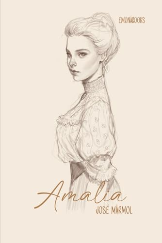 Amalia: Un Reflejo de una Época Turbulenta von Independently published