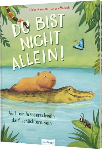 Du bist nicht allein! Auch ein Wasserschwein darf schüchtern sein: Liebevolles Bilderbuch von Esslinger Verlag