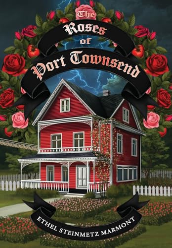 The Roses of Port Townsend: A Tale of Mystery, Magic, Science, (and Tomatoes) in a Seaport Village von Palmetto Publishing