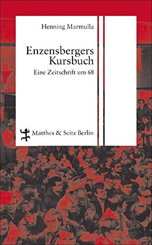 Enzensbergers Kursbuch: Eine Zeitschrift um 68 von Matthes & Seitz Verlag