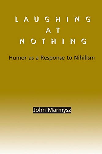 Laughing at Nothing: Humor as a Response to Nihilism von State University of New York Press